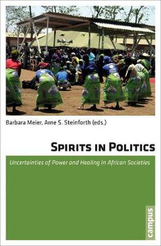 Cover image for Spirits in Politics: Uncertainties of Power and Healing in African Societies