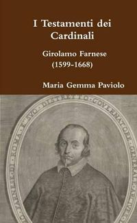 Cover image for I Testamenti Dei Cardinali: Girolamo Farnese (1599-1668)