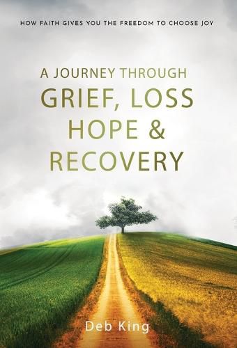 Cover image for A Journey Through Grief, Loss, Hope and Recovery