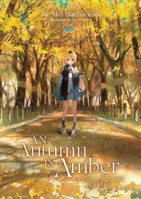 Cover image for An Autumn in Amber, a Zero-Second Journey (Light Novel)