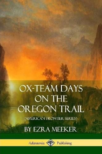 Cover image for Ox-Team Days on the Oregon Trail (American Frontier Series)