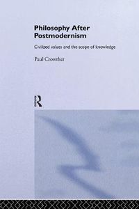 Cover image for Philosophy After Postmodernism: Civilized Values and the Scope of Knowledge