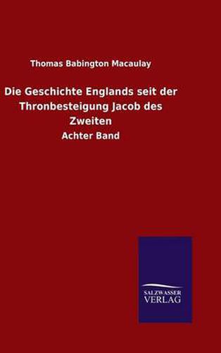 Cover image for Die Geschichte Englands seit der Thronbesteigung Jacob des Zweiten