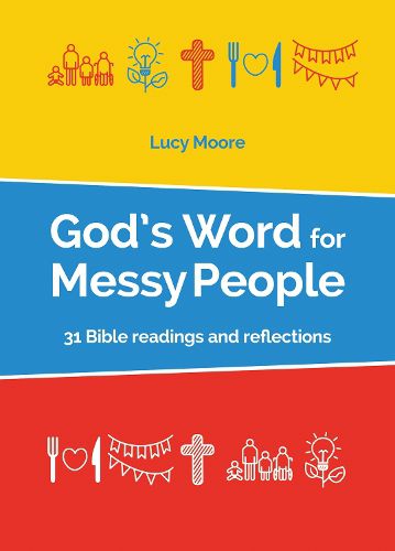 God's Word for Messy People: 31 Bible readings and reflections