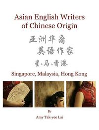 Cover image for Asian English Writers of Chinese Origin: Singapore, Malaysia, Hong Kong