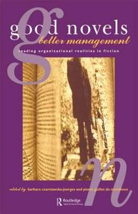 Cover image for Good Novels, Better Management: Reading Organizational Realities