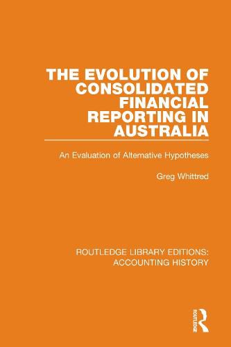 Cover image for The Evolution of Consolidated Financial Reporting in Australia: An Evaluation of Alternative Hypotheses