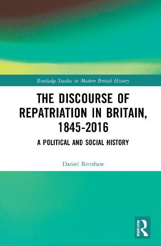 Cover image for The Discourse of Repatriation in Britain, 1845-2016: A Political and Social History