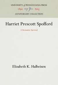 Cover image for Harriet Prescott Spofford: A Romantic Survival