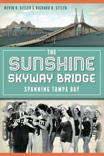 Cover image for The Sunshine Skyway Bridge: Spanning Tampa Bay