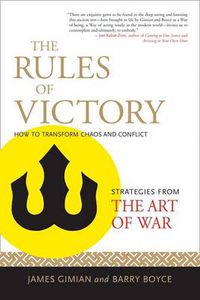 Cover image for The Rules of Victory: How to Transform Chaos and Conflict--Strategies from the Art of War