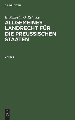 Allgemeines Landrecht Fur Die Preussischen Staaten. Band 3