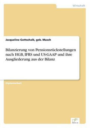 Cover image for Bilanzierung von Pensionsruckstellungen nach HGB, IFRS und US-GAAP und ihre Ausgliederung aus der Bilanz