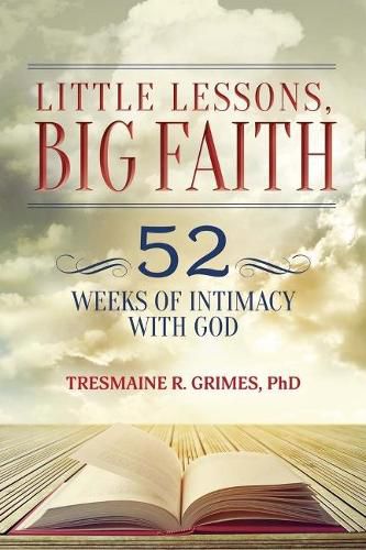 Cover image for Little Lessons, Big Faith: 52 Weeks of Intimacy With God