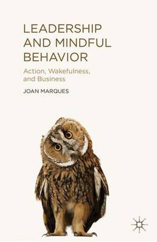 Cover image for Leadership and Mindful Behavior: Action, Wakefulness, and Business