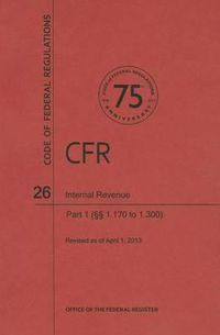 Cover image for Code of Federal Regulations Title 26, Internal Revenue, Parts 1. 1701. 300, 2013