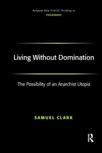 Cover image for Living Without Domination: The Possibility of an Anarchist Utopia