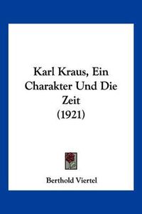 Cover image for Karl Kraus, Ein Charakter Und Die Zeit (1921)