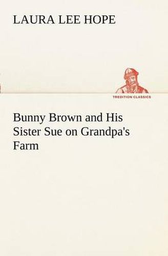 Cover image for Bunny Brown and His Sister Sue on Grandpa's Farm