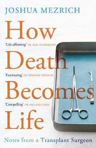 Cover image for How Death Becomes Life: Notes from a Transplant Surgeon