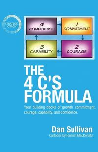 Cover image for The 4 C's Formula: Your building blocks of growth: commitment, courage, capability, and confidence.