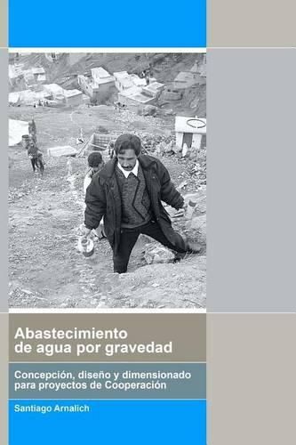 Cover image for Abastecimiento de Agua Por Gravedad: Concepci n, Dise o Y Dimensionado Para Procye