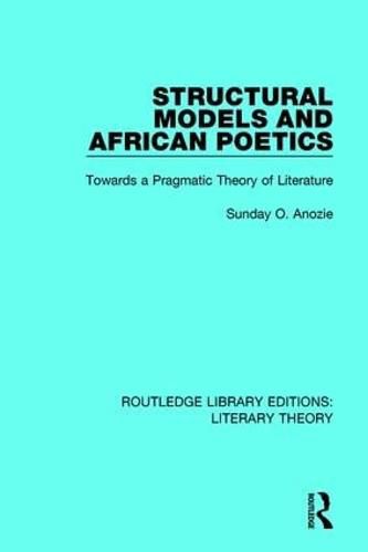 Cover image for Structural Models and African Poetics: Towards a Pragmatic Theory of Literature