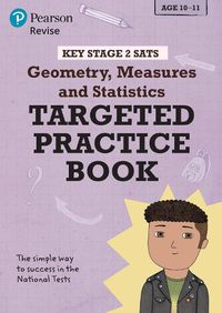 Cover image for Pearson REVISE Key Stage 2 SATs Mathematics - Geometry, Measures, Statistics - Targeted Practice: for home learning and the 2022 and 2023 exams