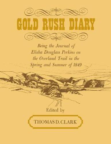 Gold Rush Diary: Being the Journal of Elisha Douglas Perkins on the Overland Trail in the Spring and Summer of 1849