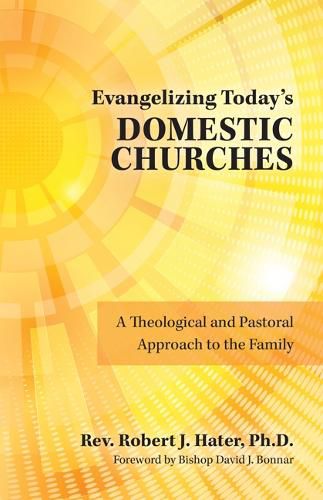 Cover image for Evangelizing Today's Domestic Churches: A Theological and Pastoral Approach to the Family