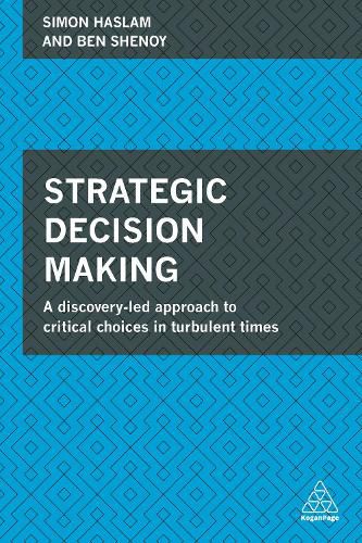 Cover image for Strategic Decision Making: A Discovery-Led Approach to Critical Choices in Turbulent Times