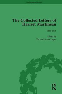 Cover image for The Collected Letters of Harriet Martineau: Letters 1863-1876