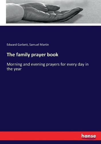 The family prayer book: Morning and evening prayers for every day in the year