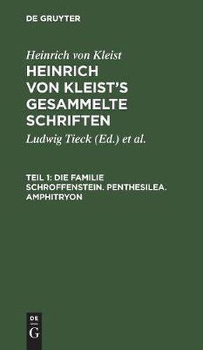 Die Familie Schroffenstein. Penthesilea. Amphitryon