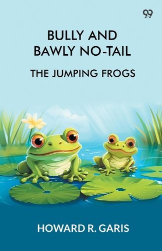 Cover image for Bully And Bawly No-TailThe Jumping Frogs (Edition1)