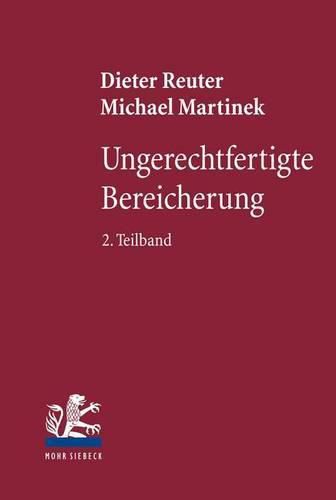 Cover image for Ungerechtfertigte Bereicherung: 2. Teilband: Dreiecksverhaltnisse - Bereicherungshaftung - Konkurrenzen - Erkenntnisleitende Grundgedanken - Reformvorstellungen