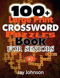 Cover image for 100+ Large Print Crossword Puzzle Book for Seniors