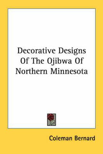 Cover image for Decorative Designs of the Ojibwa of Northern Minnesota