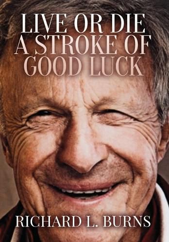 Cover image for Live or Die A Stroke of Good Luck