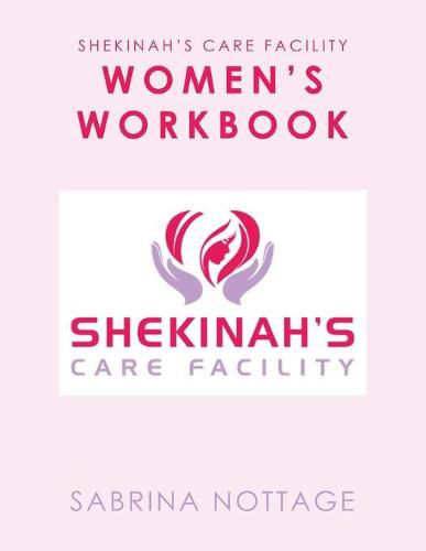 Cover image for Shekinah's Care Facility Women's Workbook