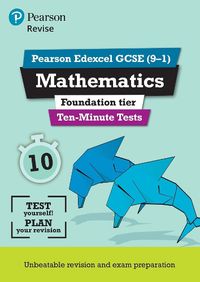 Cover image for Pearson REVISE Edexcel GCSE (9-1) Maths Foundation Ten-Minute Tests: for home learning, 2022 and 2023 assessments and exams