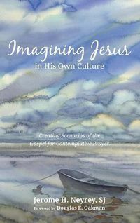 Cover image for Imagining Jesus in His Own Culture: Creating Scenarios of the Gospel for Contemplative Prayer