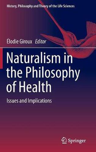 Naturalism in the Philosophy of Health: Issues and Implications