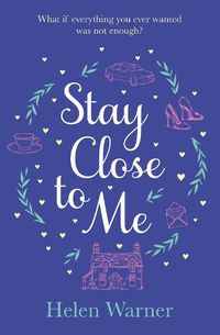 Cover image for Stay Close to Me: the bestselling romantic read, perfect to curl up with this autumn
