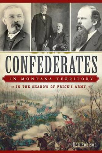 Confederates in Montana Territory: In the Shadow of Price's Army