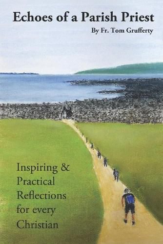 Cover image for Echoes of a Parish Priest.: Inspiring and Practical Reflections for every Christian.