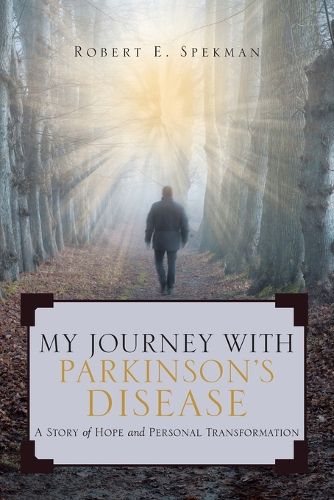 Cover image for My Journey with Parkinson's Disease: A Story of Hope and Personal Transformation