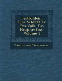 Cover image for Festb Chlein: Eine Schrift Fur Das Volk. Das Neujahrsfest, Volume 3