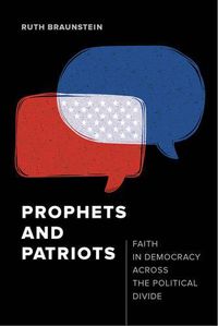 Cover image for Prophets and Patriots: Faith in Democracy across the Political Divide