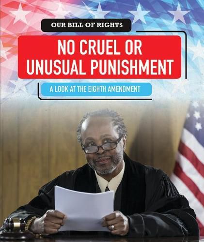 No Cruel or Unusual Punishment: A Look at the Eighth Amendment